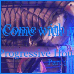 Come With Me - Progressive House Mix [Part 3].WAV