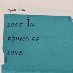 Lost In Forms Of Love • Myler