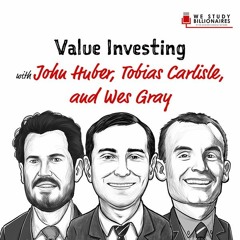 TIP329: Value Investing with John Huber, Tobias Carlisle, and Wes Gray