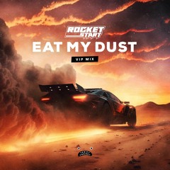 Rocket Start - Eat My Dust VIP