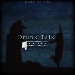 Drunk Talk 🍻 ft Sjvyzz Prod.Ace