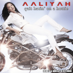 Aaliyah - Quit Hatin' On A Hottie