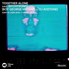 Together Alone avec Avec BITCHTRONIC (Boy George Michael & OJ Acetone) - 10 Juin 2023
