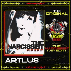 T.B ORIGINAL: ARTLUS - THE NARCISISST (VIP EDIT)
