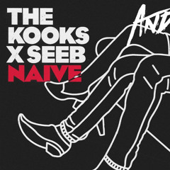 Kooks Naive (Seeb Remix) 'And-E-P' Uptempo Club Edit