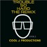 TROUBLE SO HARD REMIX BY COOL J.
