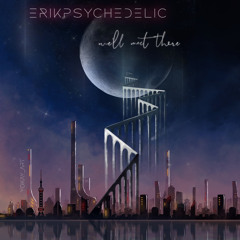 erikpsychedelic - we’ll meet there