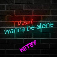 Insane I DONT WANT TO BE ALONE (Kotsy)