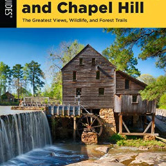 free EPUB 💞 Best Hikes Raleigh, Durham, and Chapel Hill: The Greatest Views, Wildlif