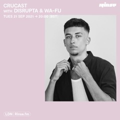 Crucast Rinse FM - Disrupta & WA-FU