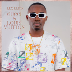 Lex Elion - Gucci & Louis Vuitton