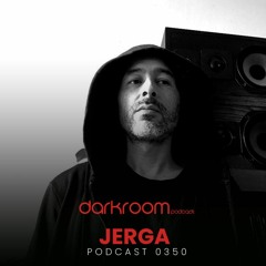 DARK ROOM Podcast 0350 Jerga