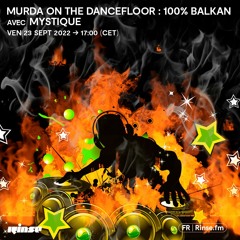 Murda On The Dancefloor : 100% Balkan avec Mystique - 23 Septembre 2022