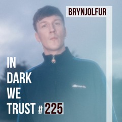 Brynjolfur - IN DARK WE TRUST #225