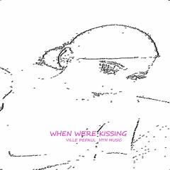 When Were Kissing