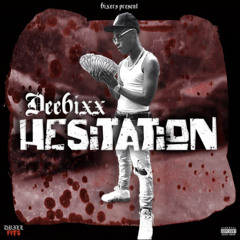 Dee6ixx - Hesitation
