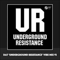 Dat 'Underground Resistance' Vibe Mix #2 [Vinyl Only]