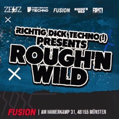RICHTIG DICK TECHNO! PRES. BassBaron @ Rough’n Wild (Fusion Club)