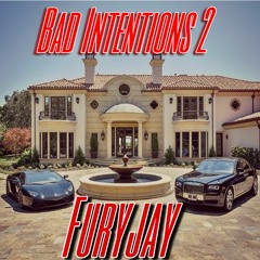 FuryJay - Bad Intentions 2
