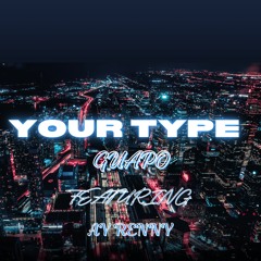 YOUR TYPE (feat. Ay Renny)