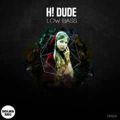 H! Dude - LOW BASS