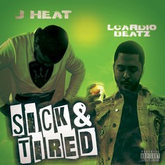 Sick N Tired  FEAT JHEAT