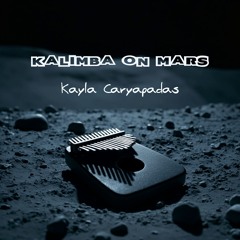 Kayla Caryapadas - KALIMBA ON MARS