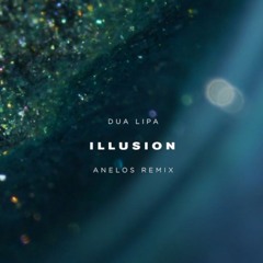 Illusion - Dua Lipa (ANELOS Remix)