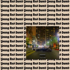 Young And Dumb (Prod. Beats By Con)