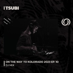 TSUBI | On The Way To Kolorado 2023 Ep. 5 | 01/06/2023