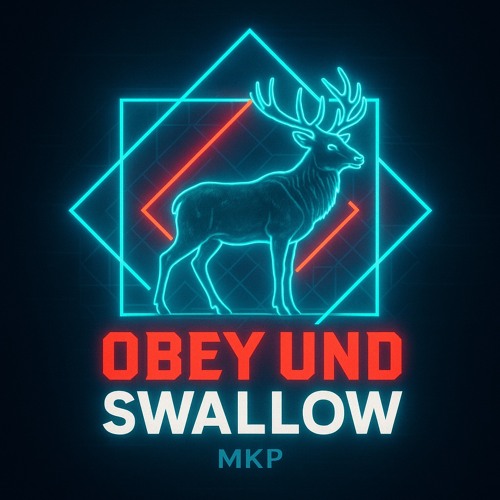 obey und swallow