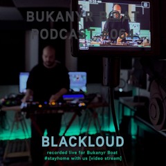 Bukanyr Podcast 64 - Blackloud [#stayhome with us | video stream]