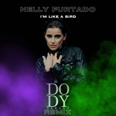 Nelly Furtado - i'm like A Bird (Dody Deejay Remix )