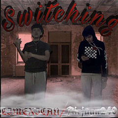 Switching feat. LiMexican