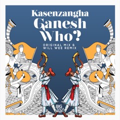 Kasenzangha - Ganesh Who? (WILL WEE REMIX)
