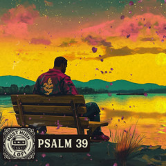 My Hope Is in Thee – A Psalm 39 Lofi Meditation