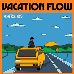 Vacation Flow - Astrxdbs