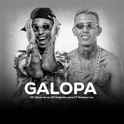 GALOPA - MC MENOR DA ZO, MC FELIPINHO SYLVA FT MATHEUS LUZ