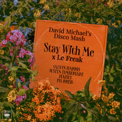 Calvin Harris vs. Chic - Stay With Me / Le Freak (David Michael's Disco Mash)