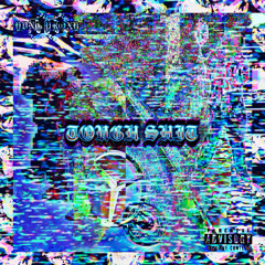 TOUGH SHIT