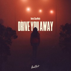 Refeci & Sam Welch - Drive You Away