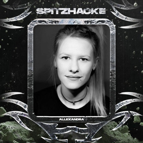 SPITZHACKE CAST 004 // ALLEXANDRA
