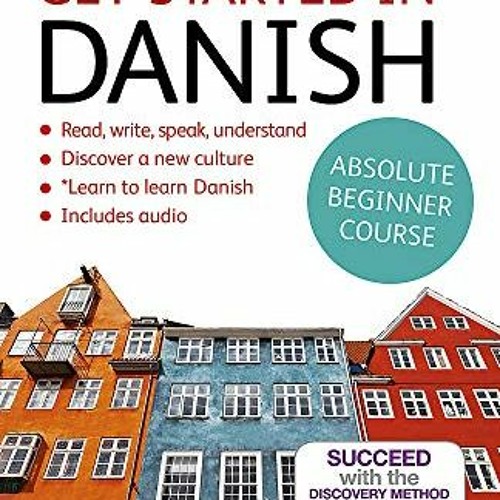 Access [EPUB KINDLE PDF EBOOK] Get Started in Beginner's Danish (Teach Yourself) by  Dorte Nielsen A