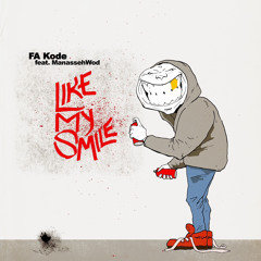 FA Kode Feat. Manassehwod- Like My Smile