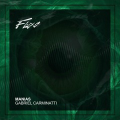 Gabriel Carminatti - Manias [FLUXO] PREVIEW