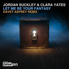 Jordan Suckley & Clara Yates - Let Me Be Your Fantasy (Davey Asprey Remix)