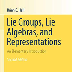 [ACCESS] KINDLE 💛 Lie Groups, Lie Algebras, and Representations: An Elementary Intro