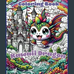 READ [PDF] 💖 Kawaii Dragon Coloring Book: For Kids & Adults - 50 Cute and Fun, Dragons and Fantasy