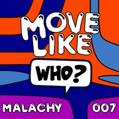 Move Like Who? - Malachy