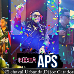 FIESTA APS LIVE DJ JOE CATADOR, EL CHAVAL DE LA BACHATA, URBANDA